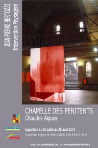 Chapelle des Pénitents - Lieu d'Art Contemporain     Exposition Jean Pierre Bertozzi / Intervention Paysagère. Du 3 juillet au 29 août 2013 à Chaudes-Aigues. Cantal. 
